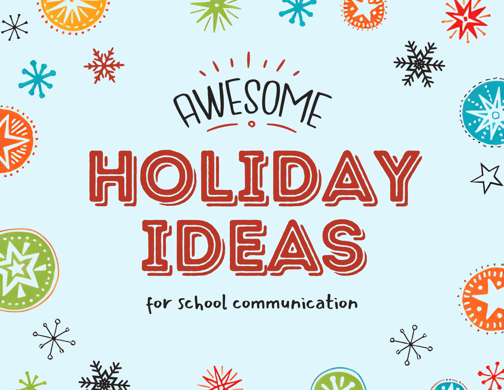 Read Awesome ideas for your school holiday communication